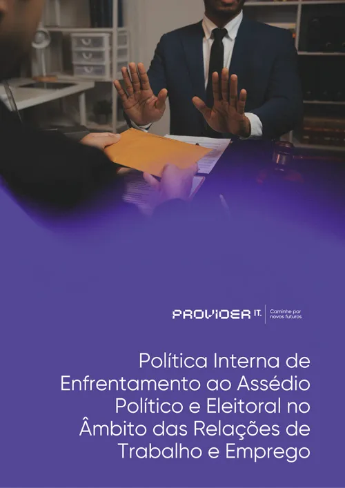 Política Interna de Enfrentamento ao Assédio Político e Eleitoral no Âmbito das Relações de Trabalho e Emprego
